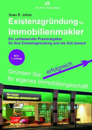 Existenzgründung für Immobilienmakler: Ein umfassender Praxisratgeber für Ihre Existenzgründung und die Zeit danach