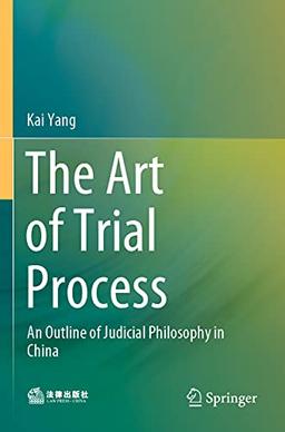 The Art of Trial Process: An Outline of Judicial Philosophy in China