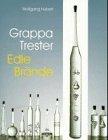 Grappa, Trester, Edle Brände