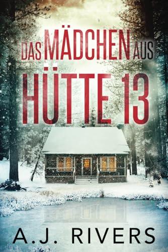 Das Mädchen aus Hütte 13 (Emma Griffin® FBI Thriller, Band 1)