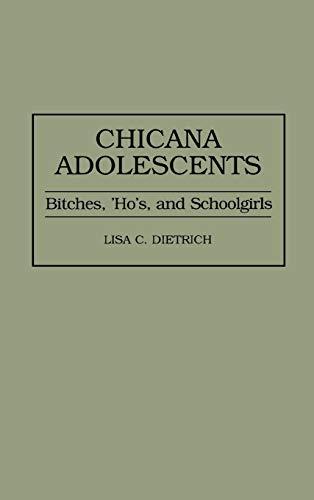 Chicana Adolescents: Bitches, 'Ho's, and Schoolgirls (Praeger Series in Political)