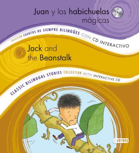 Juan y las habichuelas mágicas = Jack and the beanstalk: Colección Cuentos de Siempre Bilingües con CD interactivo. Classic Bilingual Stories collection with interactive CD