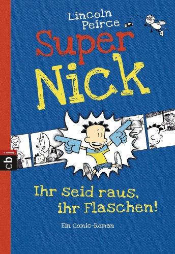 Super Nick - Ihr seid raus, ihr Flaschen!: Ein Comic-Roman Band 2