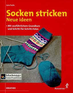 Socken stricken. Neue Ideen. Mit ausführlichem Grundkurs