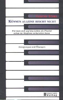 Können alleine reicht nicht: Wie man sich auf das Leben als Pianist schon im Studium vorbereiten kann