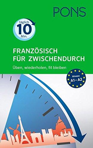 PONS Sprachtraining für Zwischendurch Französisch: Üben, wiederholen, fit bleiben