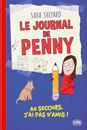 Le journal de Penny. Vol. 1. Au secours, j'ai pas d'amis !