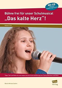 Bühne frei für unser Schulmusical "Das kalte Herz": Tipps, Text und Noten für eine lange und eine kurze Aufführung zum Thema Reichtum und Glück (5. bis 10. Klasse)