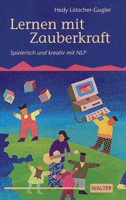 Lernen mit Zauberkraft. NLP für Kinder