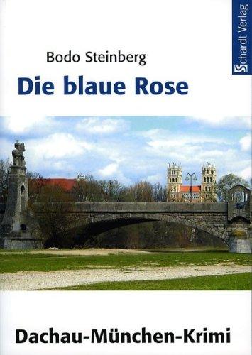 Die blaue Rose: München-Dachau-Krimi