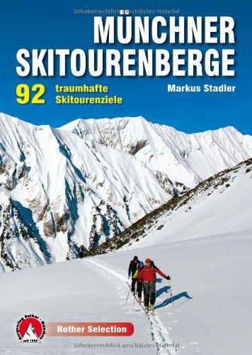 Münchner Skitourenberge: 92 traumhafte Skitourenziele. Mit GPS-Tracks