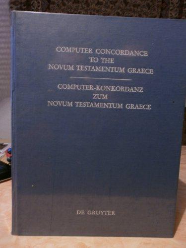 Computer-Konkordanz zum Novum Testamentum Graecem / Computer-Concordance to the Novum Testamentum Graece: von Nestle-Aland, 26. Auflage, und zum Greek ... and to the Greek New Testament, 3rd edition