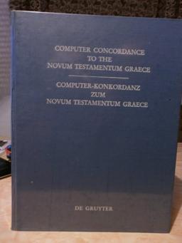 Computer-Konkordanz zum Novum Testamentum Graecem / Computer-Concordance to the Novum Testamentum Graece: von Nestle-Aland, 26. Auflage, und zum Greek ... and to the Greek New Testament, 3rd edition