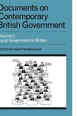 Documents on Contemporary British Government: Volume 2, Local Government in Britain (Cambridge Computer Science Texts) (v. 2)