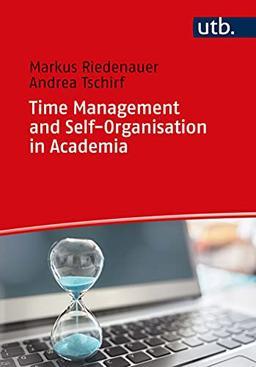 Time Management and Self-Organisation in Academia: Developing a self-directed and balanced life