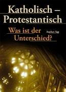 Katholisch, Protestantisch - Was ist der Unterschied?