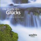 Die Quelle des Glücks. CD: MindMix CD-Edition