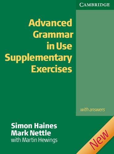 Advanced Grammar in Use Supplementary Exercises - Upper-intermediate to Proficiency: Advanced Grammar in Use: Supplementary Exercices. With answers