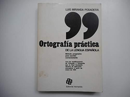 Ortografía práctica de la lengua española: método progresivo para escribir correctamente, con las últimas modificaciones de la Real Academia sobre prosodia y ortografía