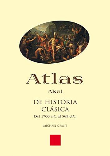 Atlas de historia clásica : del 1700 a.C. al 565 d.C. (Atlas Akal, Band 3)