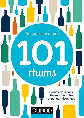 101 rhums : grands classiques, étoiles montantes et perles méconnues