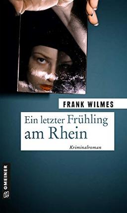 Ein letzter Frühling am Rhein: Kriminalroman (Kilian Stockberger) (Kriminalromane im GMEINER-Verlag)