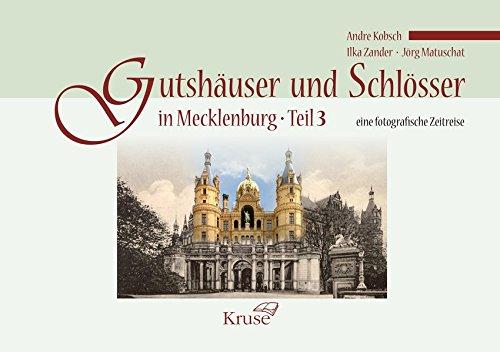 Gutshäuser und Schlösser in Mecklenburg Teil 3: Eine fotografische Zeitreise