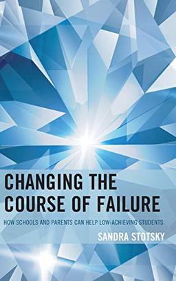 Changing the Course of Failure: How Schools and Parents Can Help Low-Achieving Students