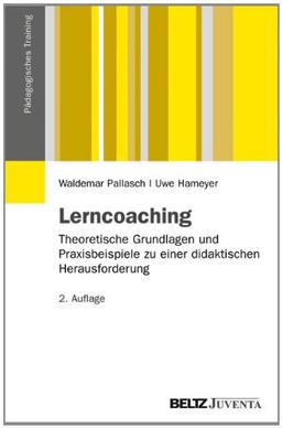 Lerncoaching: Theoretische Grundlagen und Praxisbeispiele zu einer didaktischen Herausforderung (Pädagogisches Training)