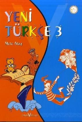 Yeni Türkce 3: Yeni Türkce, Bd.3 : Klasse 3