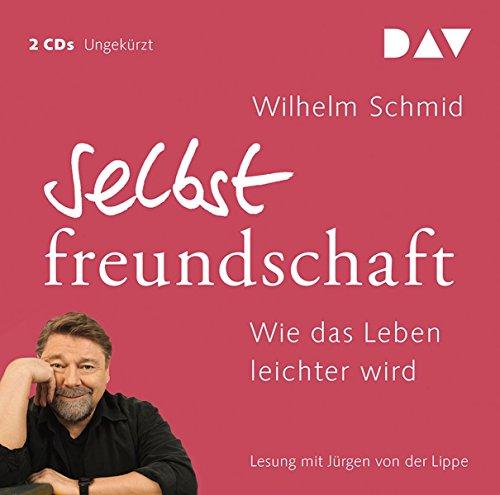 Selbstfreundschaft. Wie das Leben leichter wird: Ungekürzte Lesung mit Jürgen von der Lippe (2 CDs)