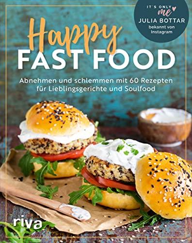 Happy Fast Food: Abnehmen und schlemmen mit 60 Rezepten für Lieblingsgerichte und Soulfood. Gewicht verlieren und halten mit Pommes, Chips, Lasagne, Burger, Poke Bowl, Brownies und Apple Crumble