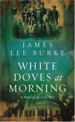 White Doves at Morning. A Novel of the American Civil War