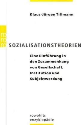 Sozialisationstheorien: Eine Einführung in den Zusammenhang von Gesellschaft, Institution und Subjektwerdung