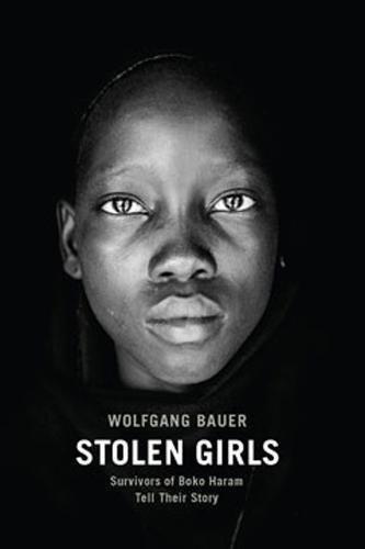 Stolen Girls: Survivors of Boko Haram Tell Their Story