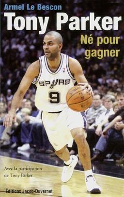 Tony Parker : né pour gagner