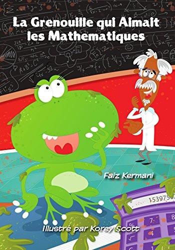 La Grenouille qui Aimait les Mathématiques (French Edition)