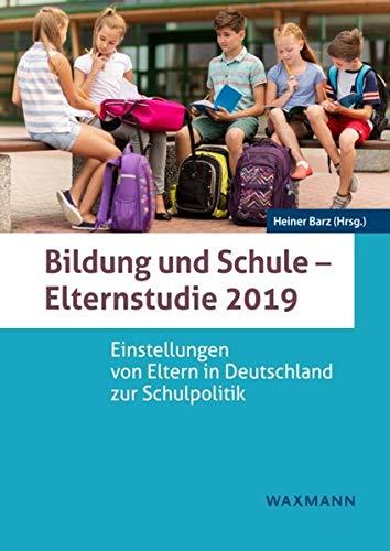 Bildung und Schule – Elternstudie 2019: Einstellungen von Eltern in Deutschland zur Schulpolitik