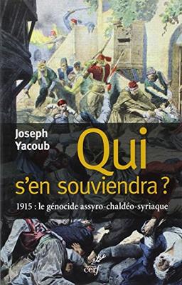 Qui s'en souviendra ? : 1915, le génocide assyro-chaldéo-syriaque