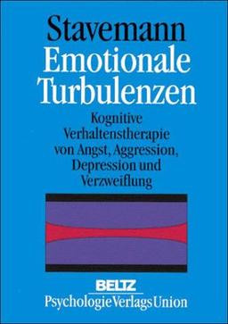 Emotionale Turbulenzen. Kognitive Verhaltenstherapie von Angst, Aggression, Depression und Verzweiflung