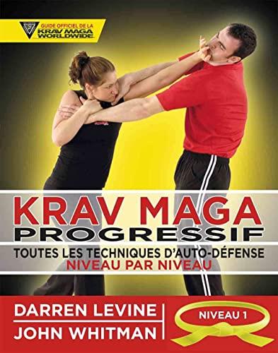 Krav maga progressif : toutes les techniques d'auto-défense niveau par niveau. Vol. 1. Niveau 1 : ceinture jaune