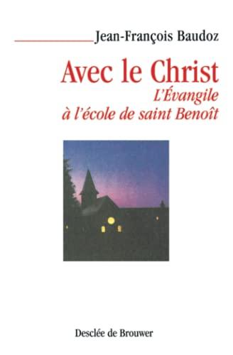 Avec le Christ : l'Evangile à l'école de saint Benoît