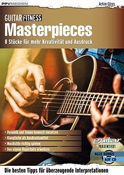 Guitar Fitness Masterpieces: 8 Stücke für mehr Kreativität und Ausdruck