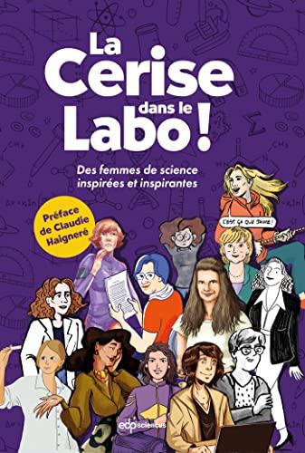 La cerise dans le labo ! : des femmes de science inspirées et inspirantes