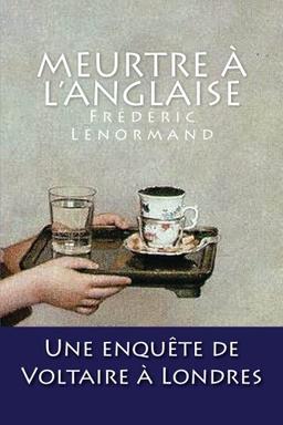 Meurtre à l'anglaise: Une enquête de Voltaire à Londres