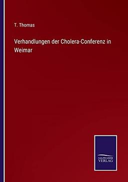 Verhandlungen der Cholera-Conferenz in Weimar