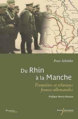 Du Rhin à la Manche : frontières et relations franco-allemandes au XXe siècle