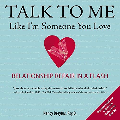 Talk to Me Like I'm Someone You Love, revised edition: Relationship Repair in a Flash