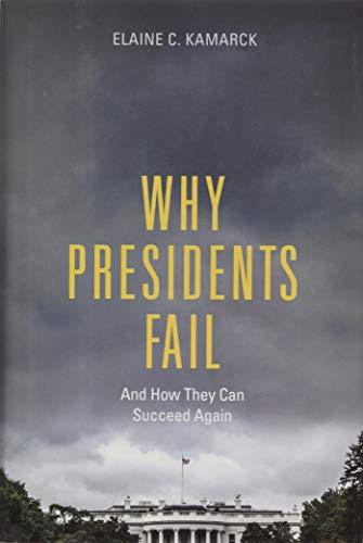 Why Presidents Fail And How They Can Succeed Again