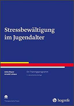 Stressbewältigung im Jugendalter: Ein Trainingsprogramm (Therapeutische Praxis)